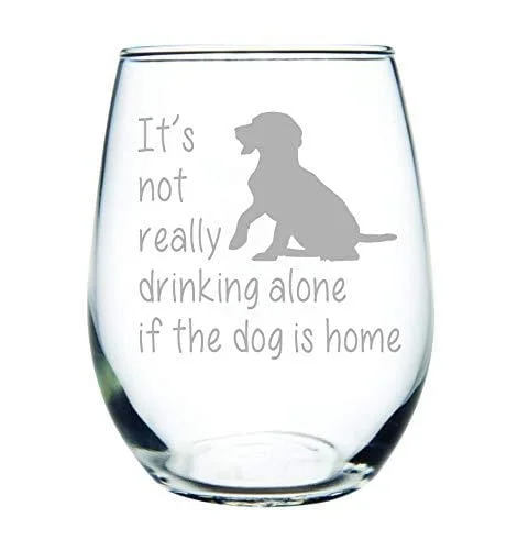 Trendy stackable glass tumblers-C M It's not really drinking alone if the dog is home stemless wine glass, 15 oz. Perfect Dog Lover Gift for him or her (dog) - Laser Engraved