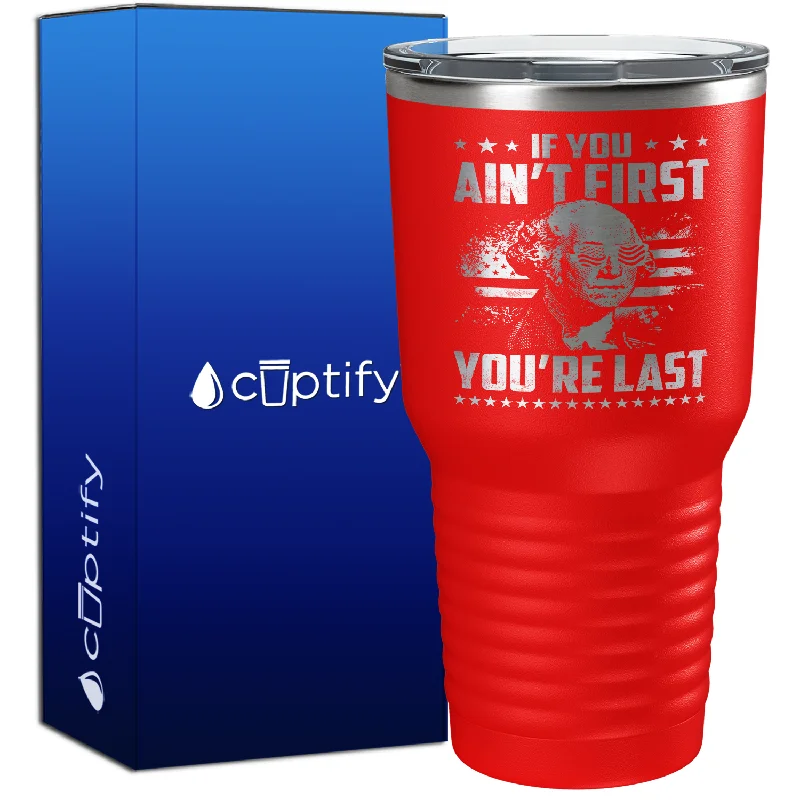 Designer double-wall espresso cups-If You Ain't First You're Last 30oz 4th of July Tumbler