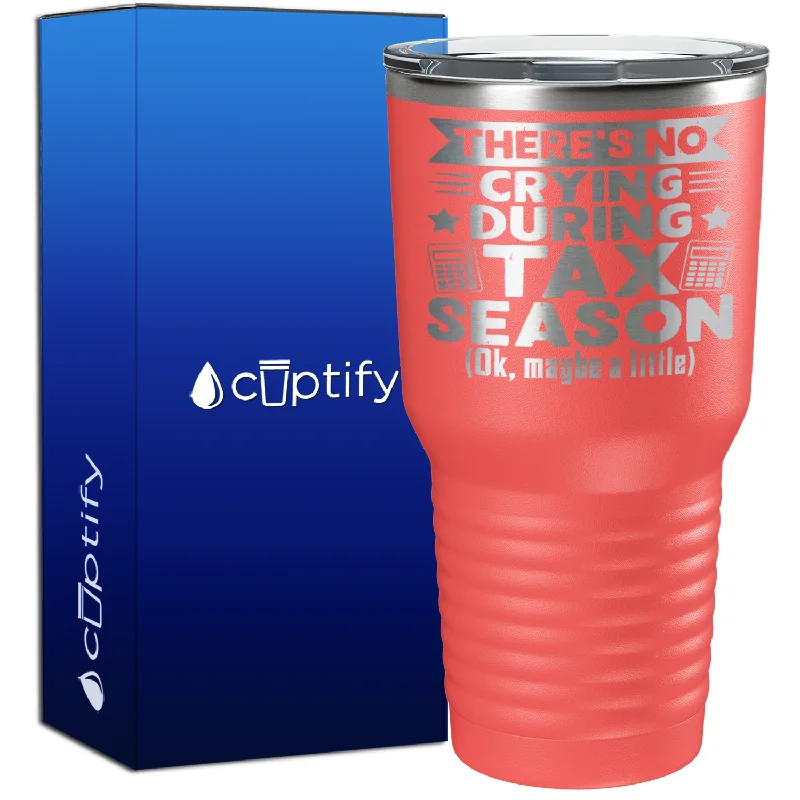 Luxury insulated tumblers for travel-There's No Crying During Tax Season 30oz Accountant Tumbler