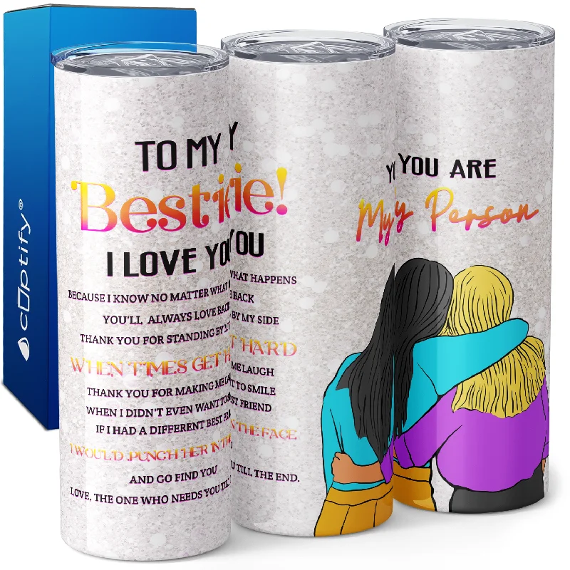 Trendy reusable coffee cups-To My Bestie! You Are My Person 20oz Skinny Tumbler