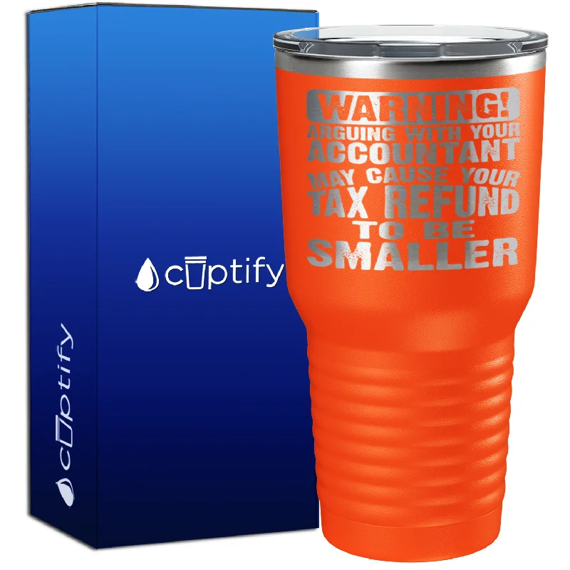 Trendy glass water cups-Warning Arguing with Your Accountant May Cause 30oz Accountant Tumbler