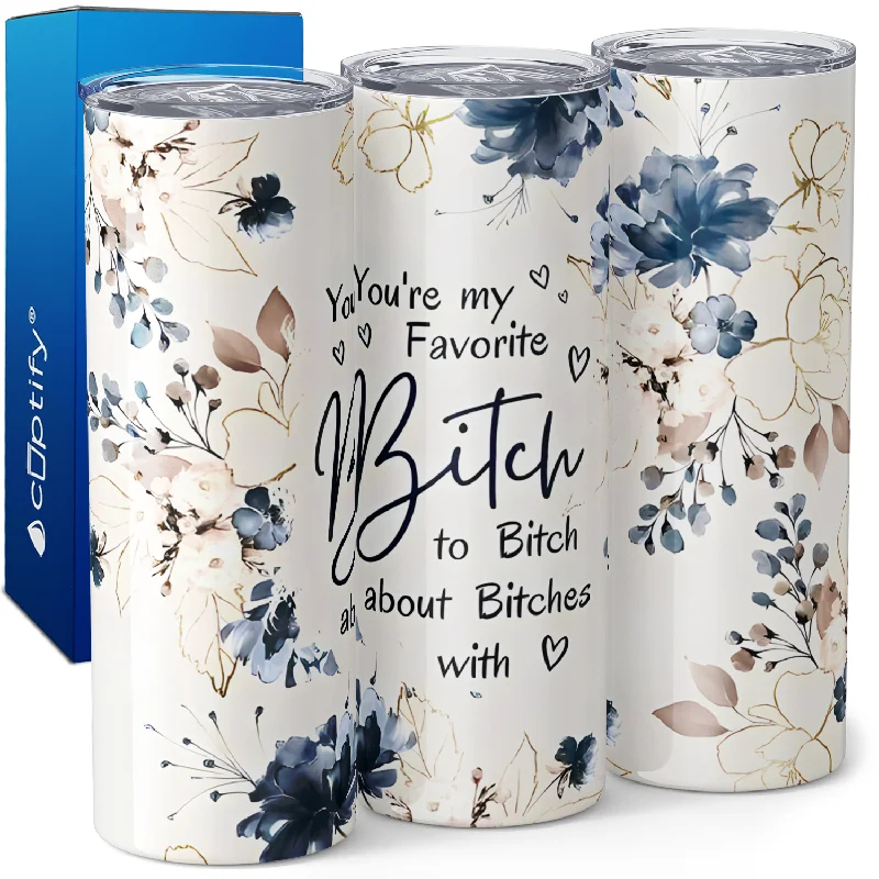 Trendy matte black tumblers-You're My Favorite Bitch to Bitch 20oz Skinny Tumbler